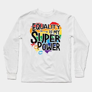 equality is my superpower Long Sleeve T-Shirt